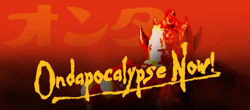 [Ondapocalypse Now!]